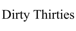 dirty thirties