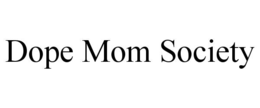 dope mom society