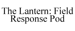 the lantern: field response pod