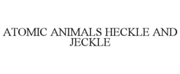 atomic animals heckle and jeckle