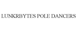 lunkrbytes pole dancers