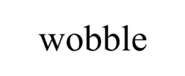 wobble