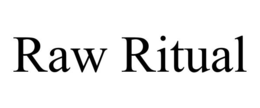 raw ritual