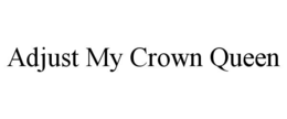 adjust my crown queen