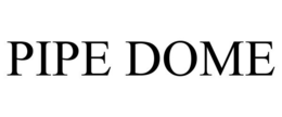 pipe dome