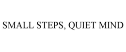 small steps, quiet mind