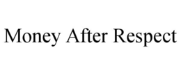 money after respect