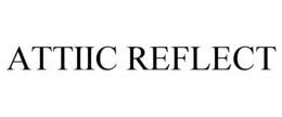 attiic reflect