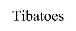 tibatoes