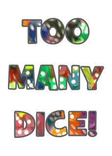 too many dice!