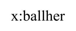 x:ballher