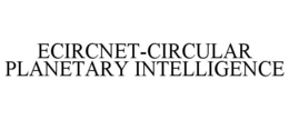 ecircnet-circular planetary intelligence