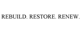rebuild. restore. renew.