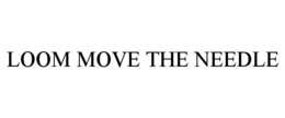 loom move the needle