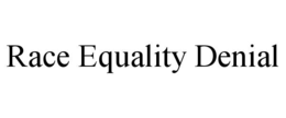 race equality denial