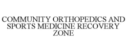 community orthopedics and sports medicine recovery zone