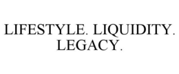 lifestyle. liquidity. legacy.