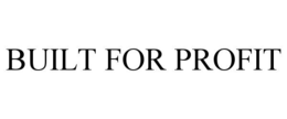 built for profit