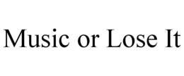 music or lose it