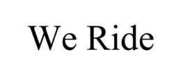 we ride