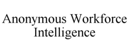 anonymous workforce intelligence
