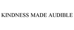 kindness made audible