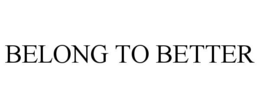 belong to better