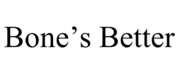 bone’s better