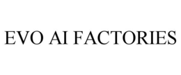 evo ai factories