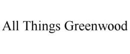 all things greenwood