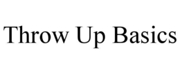 throw up basics