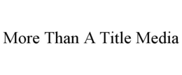 more than a title media