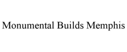 monumental builds memphis