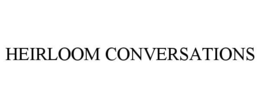 heirloom conversations