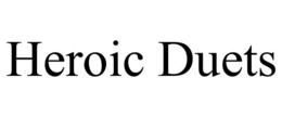 heroic duets