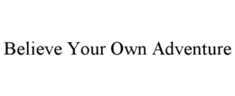 believe your own adventure