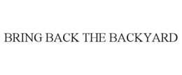 bring back the backyard