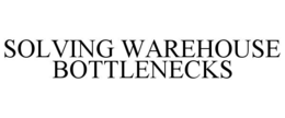 solving warehouse bottlenecks