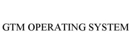 gtm operating system