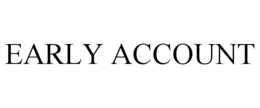 early account