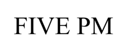 five pm