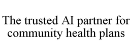 the trusted ai partner for community health plans