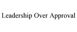 leadership over approval