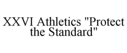 xxvi athletics "protect the standard"