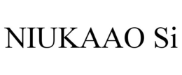 niukaao si