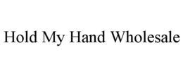 hold my hand wholesale