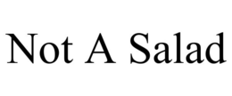 not a salad
