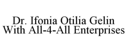 dr. ifonia otilia gelin with all-4-all enterprises