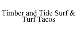 timber and tide surf & turf tacos