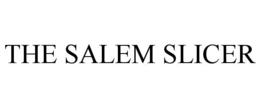 the salem slicer